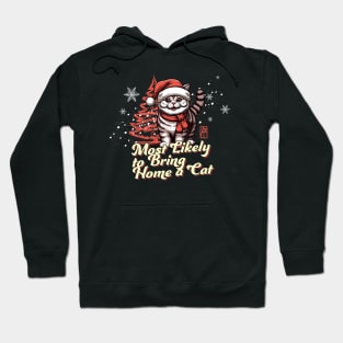 Most Likely to Bring Home a Cat - Family Christmas - Merry Christmas Hoodie